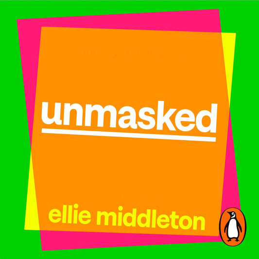 Unmasked: The Ultimate Guide to ADHD, Autism and Neurodivergence