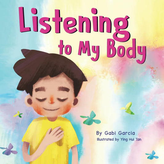 Listening to My Body: A guide to helping kids understand the connection between their sensations